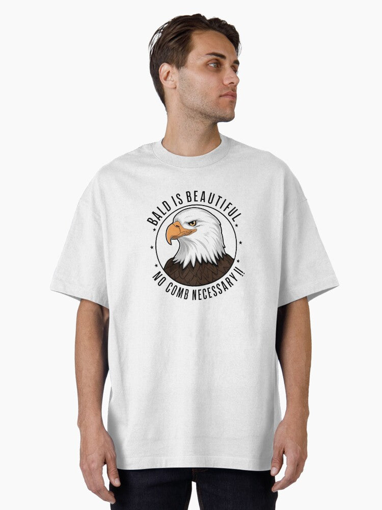 bald eagle bald is beautiful no comb necessarry Oversized Shirt T Shirt Premium Quality