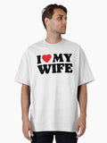 I Love My Wife Oversized Shirt T Shirt Premium Print
