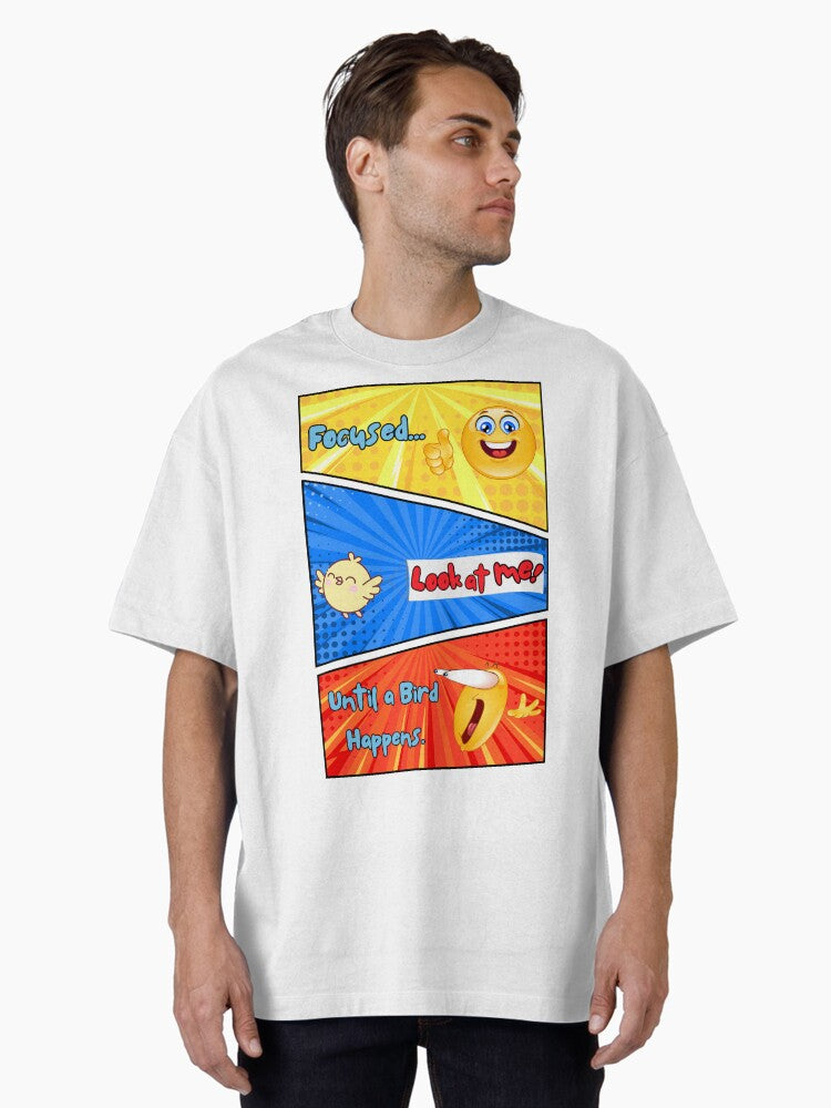 Focused… Until a Bird Happens – Funny Distracted Bird Lover T-Shirt Oversized T-Shirt