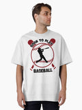 Born To Play Baseball Oversized T Shirt T Shirt Streetwear Style Gift Ready