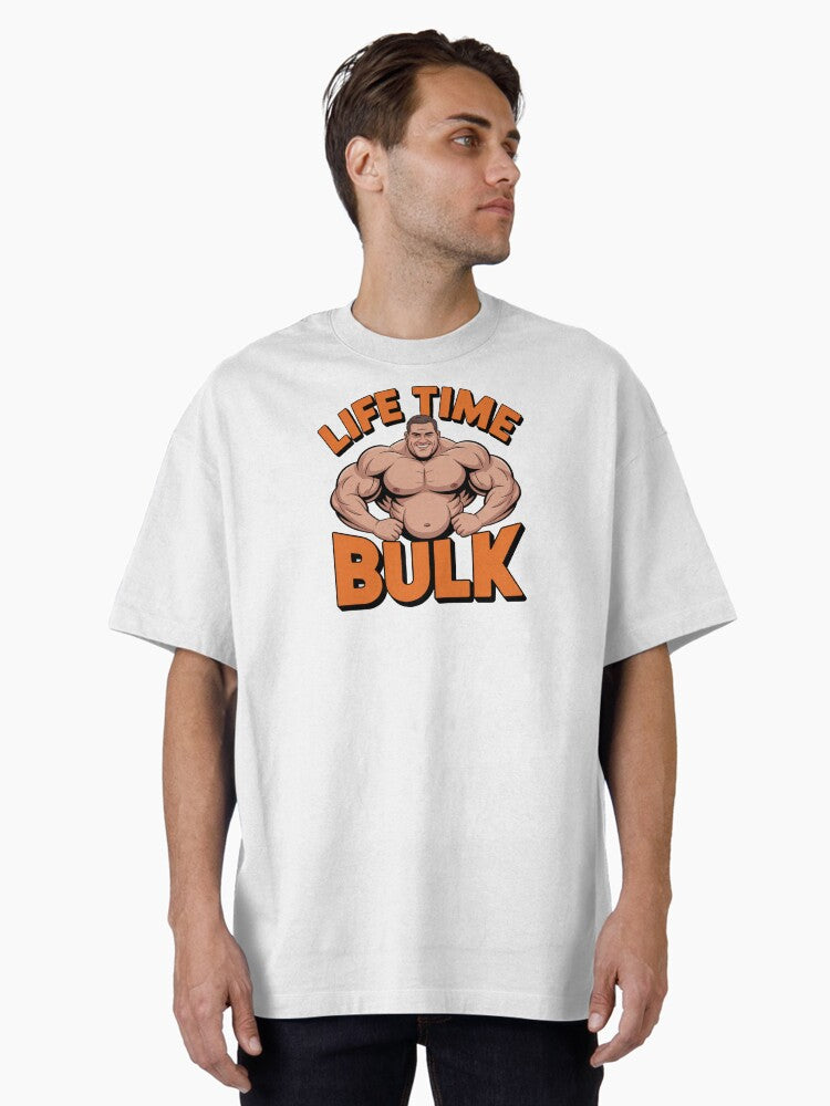 Life Time Bulk Funny Fat Bodybuilding Gym T Shirt Oversized T Shirt T Shirt Gift Ready