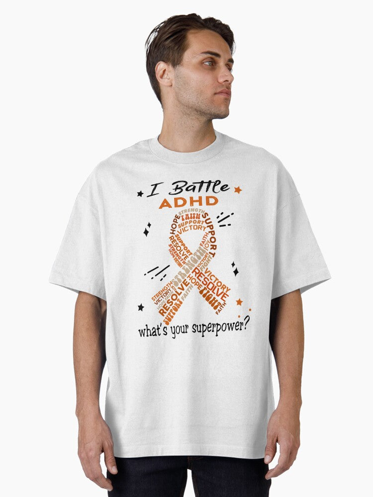ADHD Warrior, I Battle ADHD What's Your Superpower? Oversized T-Shirt