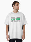 Work Hard Play Hard Nap Harder Oversized T Shirt T Shirt Trending US Best Seller Look