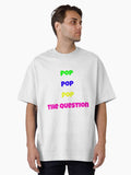 Pop The Question The Wedding Singer Oversized T Shirt T Shirt Streetwear Style Best Seller Look