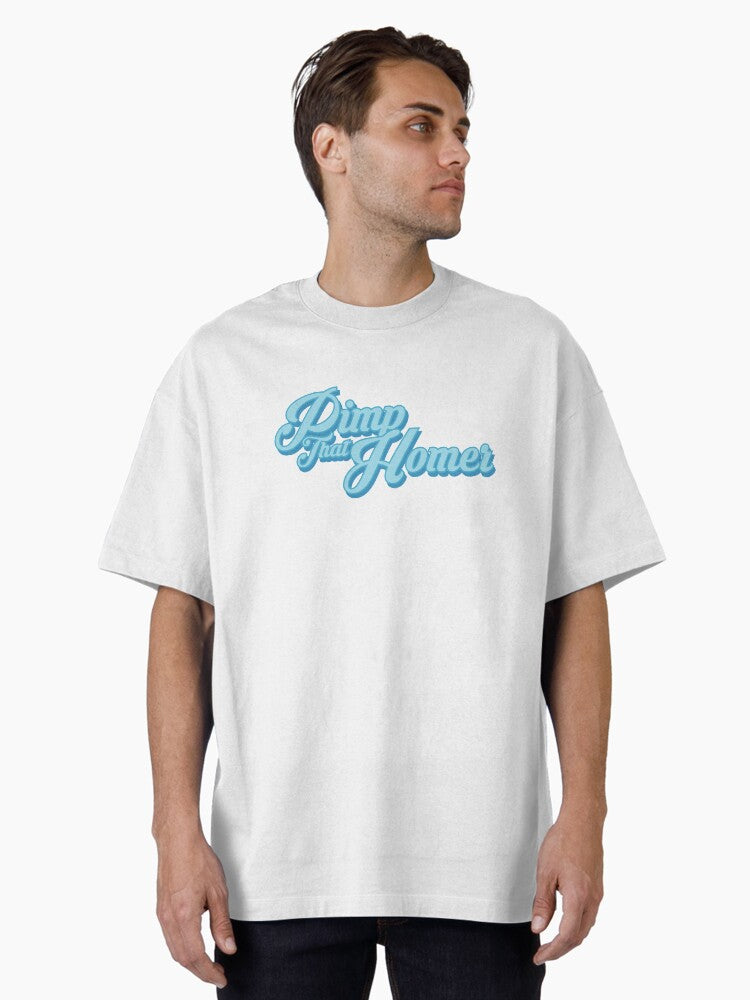 Pimp That Homer Oversized T Shirt T Shirt Premium Print Hot Right Now