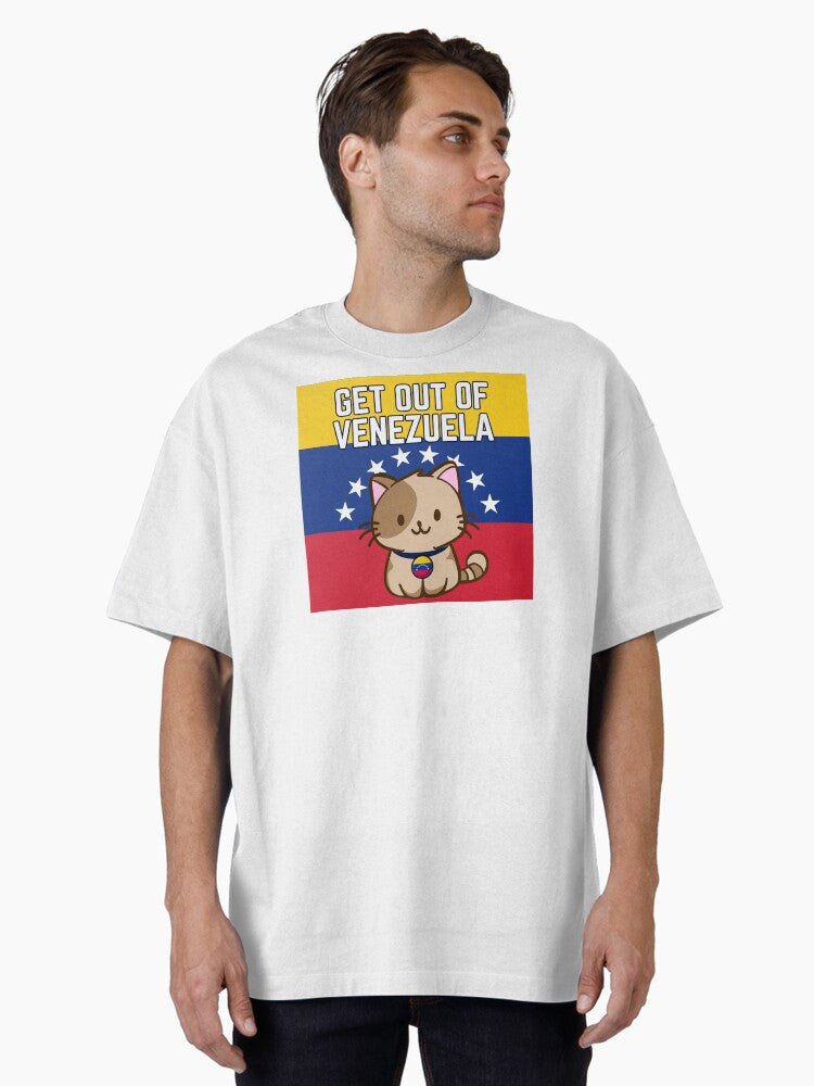 Venezuelan Cat Get out of Venezuela Oversized Shirt T Shirt Gift Ready
