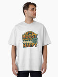 Boost Makes Me Happy Oversized T Shirt T Shirt High Search Demand Daily Wear