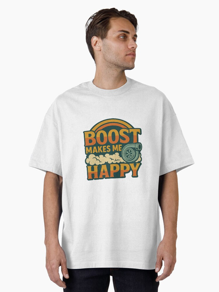 Boost Makes Me Happy Oversized T Shirt T Shirt High Search Demand Daily Wear