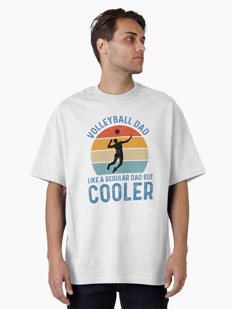 Volleyball Dad Like A Regular Dad But Cooler Fathers Day Oversized T Shirt T Shirt Streetwear Style US Top Pick