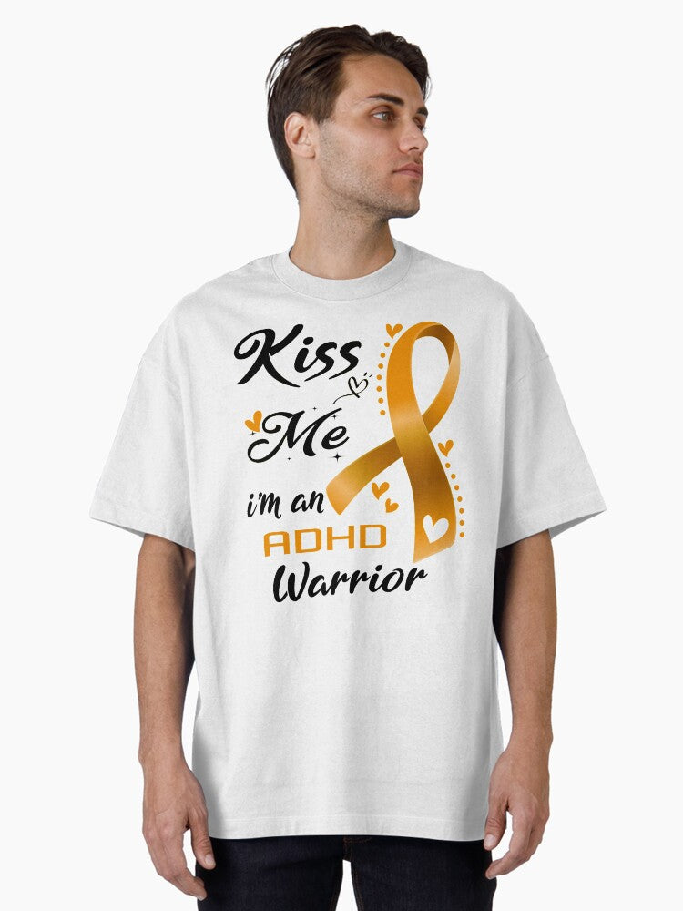 Kiss Me I'm An ADHD Warrior Oversized T-Shirt