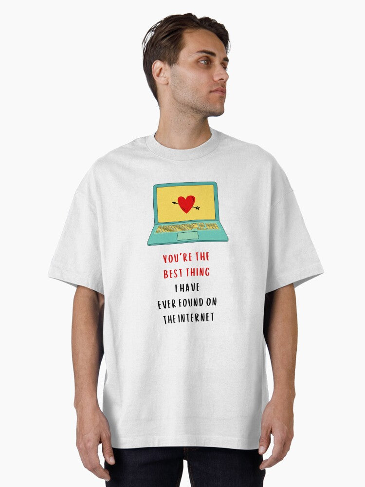 Best thing i ve found on the internet Valentines Day Anniversary Love Willow Days Oversized Shirt T Shirt Premium Print