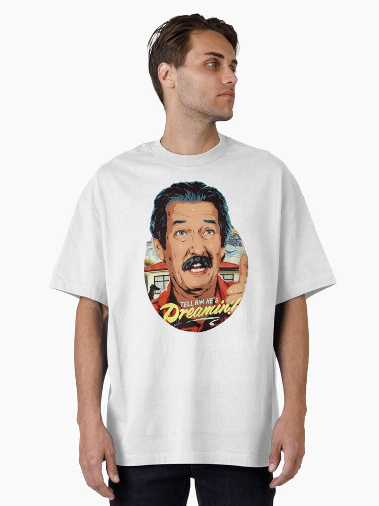 TELL HIM HE S DREAMIN Oversized T Shirt T Shirt Generic Icon Style