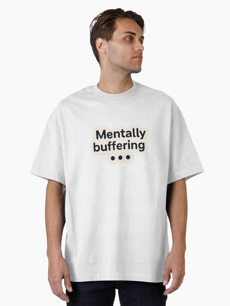 Mentally Buffering Oversized T-Shirt