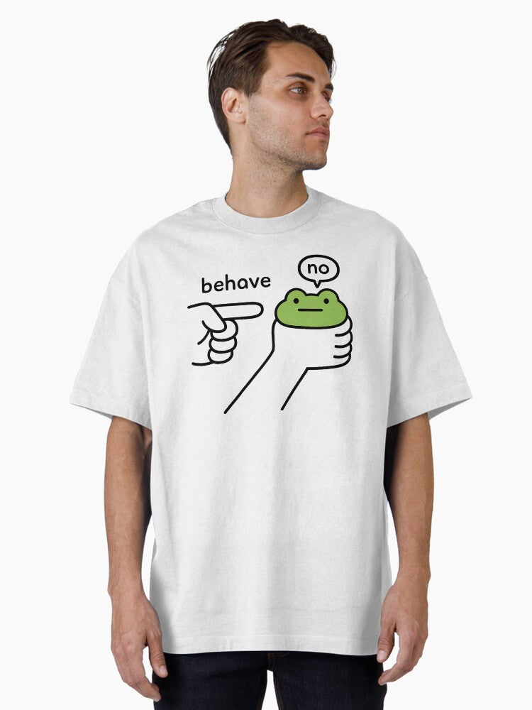 Funny Stubborn Frog No Behave Sassy Meme Attitude Oversized T-Shirt | Premium Unisex T-Shirt, Trending Graphic Tee
