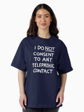 I DO NOT CONSENT TO ANY TELEPATHIC CONTACT Oversized T Shirt Women T Shirt Viral TikTok Fan Favorite