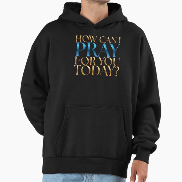 Comment Puis Je Prier Pour Vous Aujourd Hui Verset Biblique Chretien Sweat A Capuche Oversize Premium Hoodie