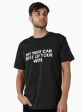 my wife can beat up your wife Premium Shirt T Shirt US Market