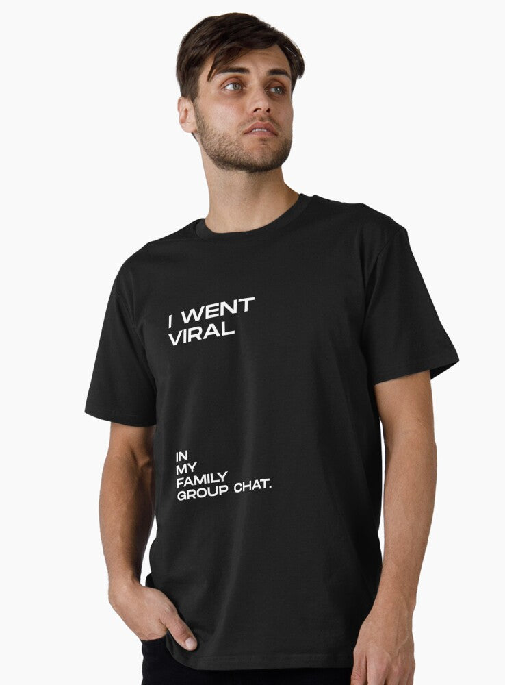 Funny Social Media Satire Series I Went Viral In My Family Group Chat Premium T Shirt T Shirt Limited Vibe