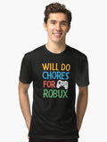 Will Do Chores for Robux Tri blend T Shirt T Shirt Streetwear Style Hot Right Now