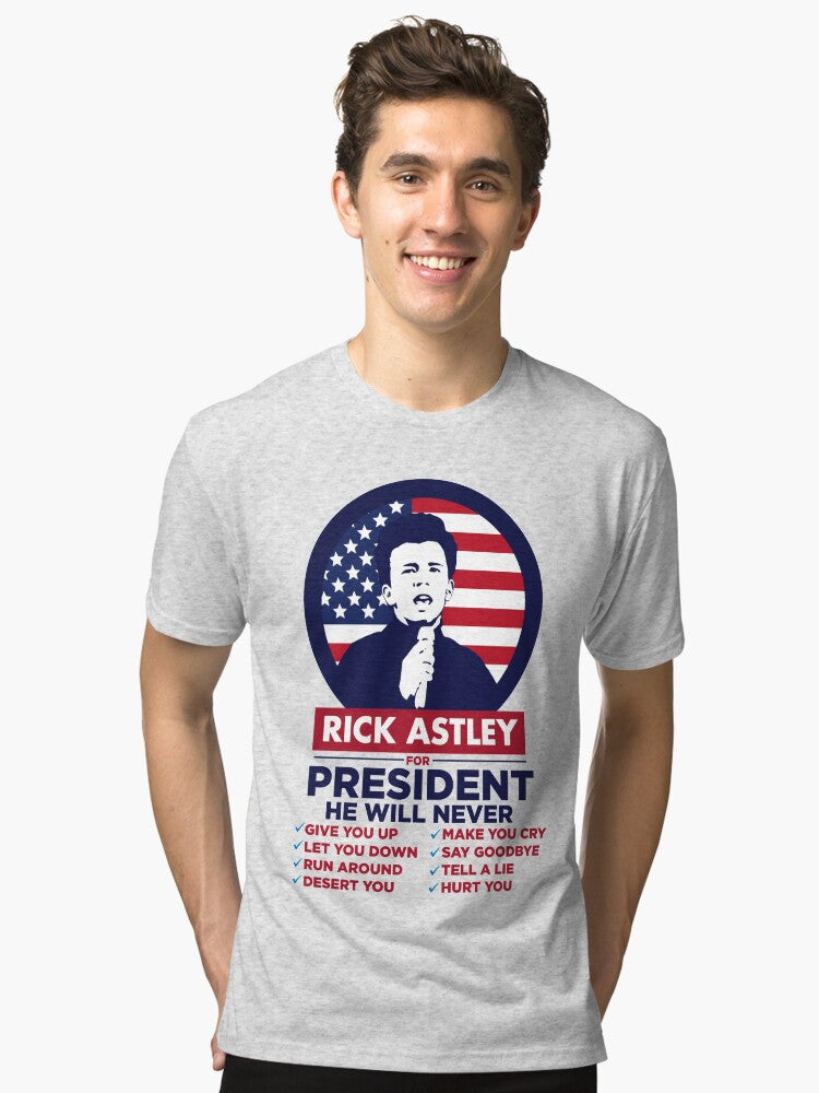 Rick Astley for President Rick Roll Shirt Tri blend T Shirt T Shirt Streetwear Style Fan Favorite