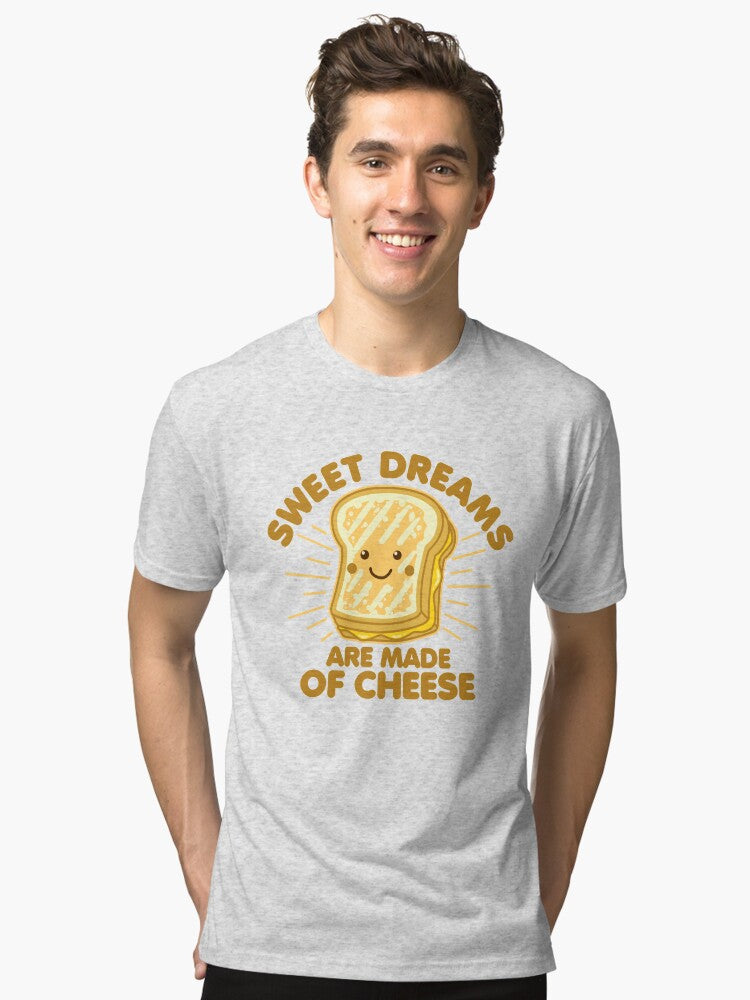 Sweet Dream are Made of Cheese Tri blend T Shirt T Shirt Premium Print Best Seller Look