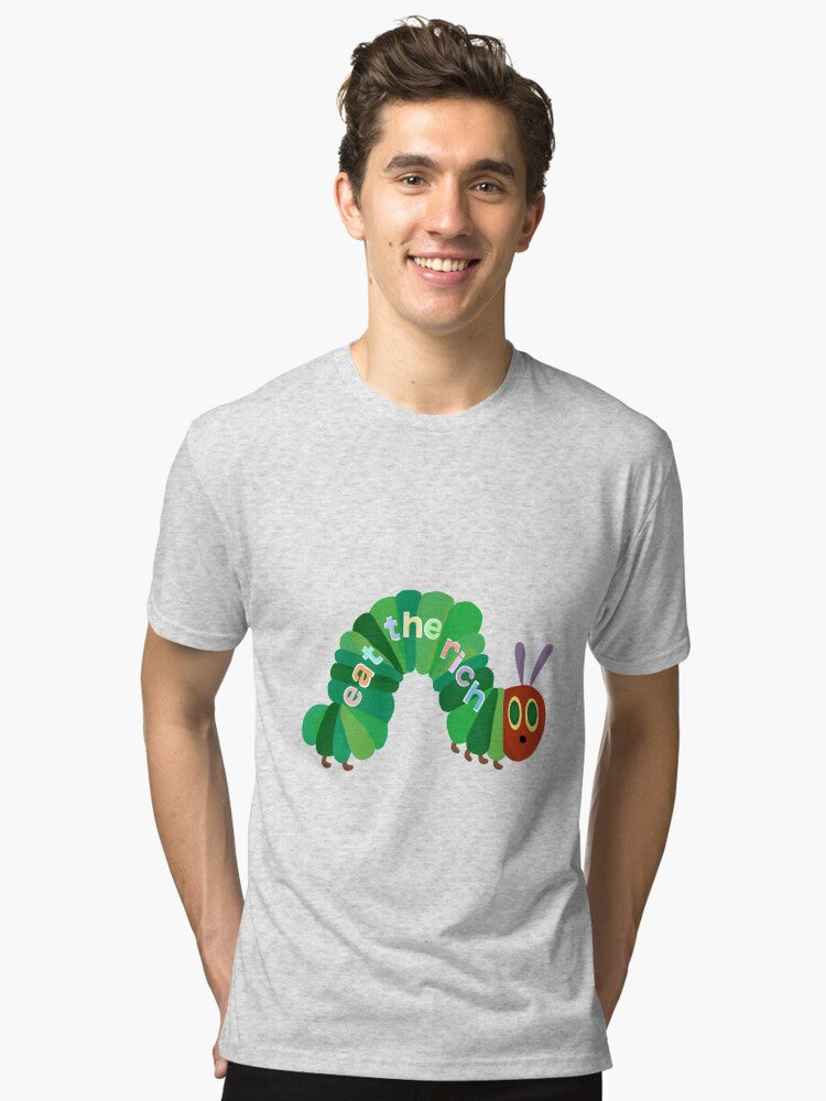 Eat The Rich Hungry Caterpillar Tri blend T Shirt T Shirt Premium Print Gift Ready