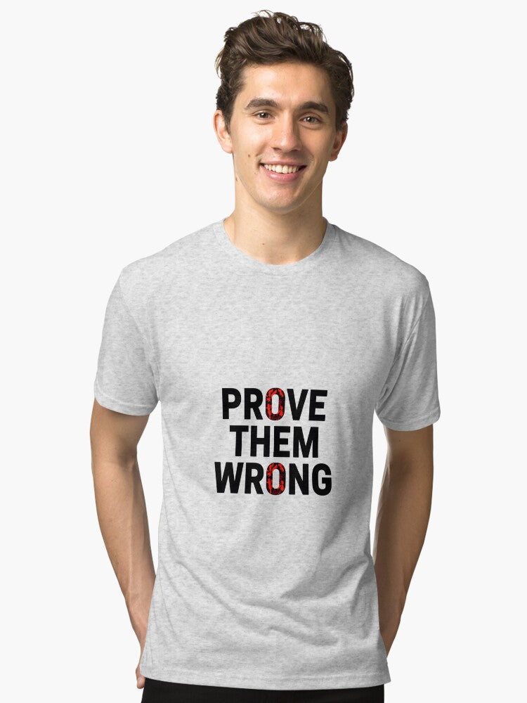 Prove Them Wrong Essential Tri blend T Shirt T Shirt Streetwear Style Gift Ready