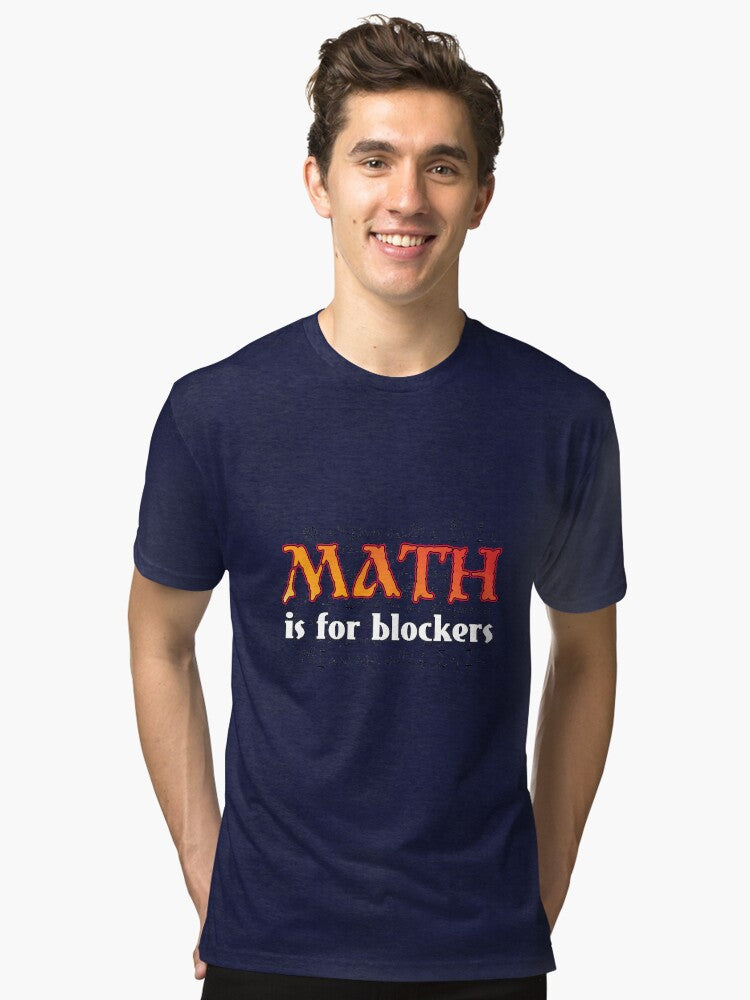 Math is for Blockers Magic the Gathering MTG Print Tri blend T Shirt T Shirt Premium Print Fan Favorite