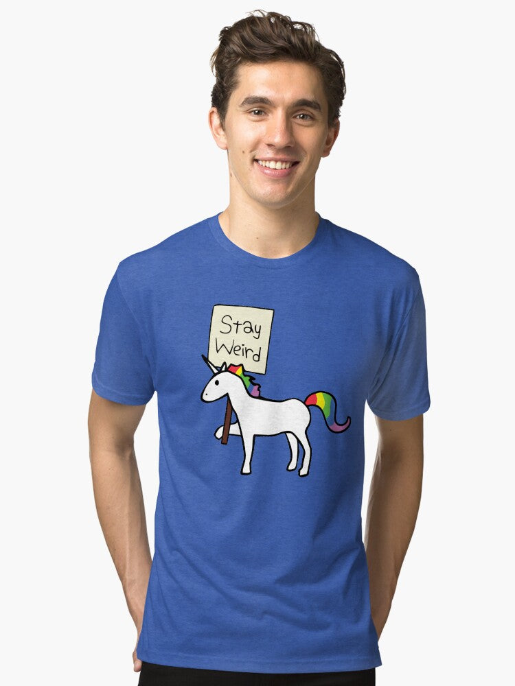 Stay Weird Unicorn Tri blend T Shirt T Shirt Comfort Fit Best Seller Look