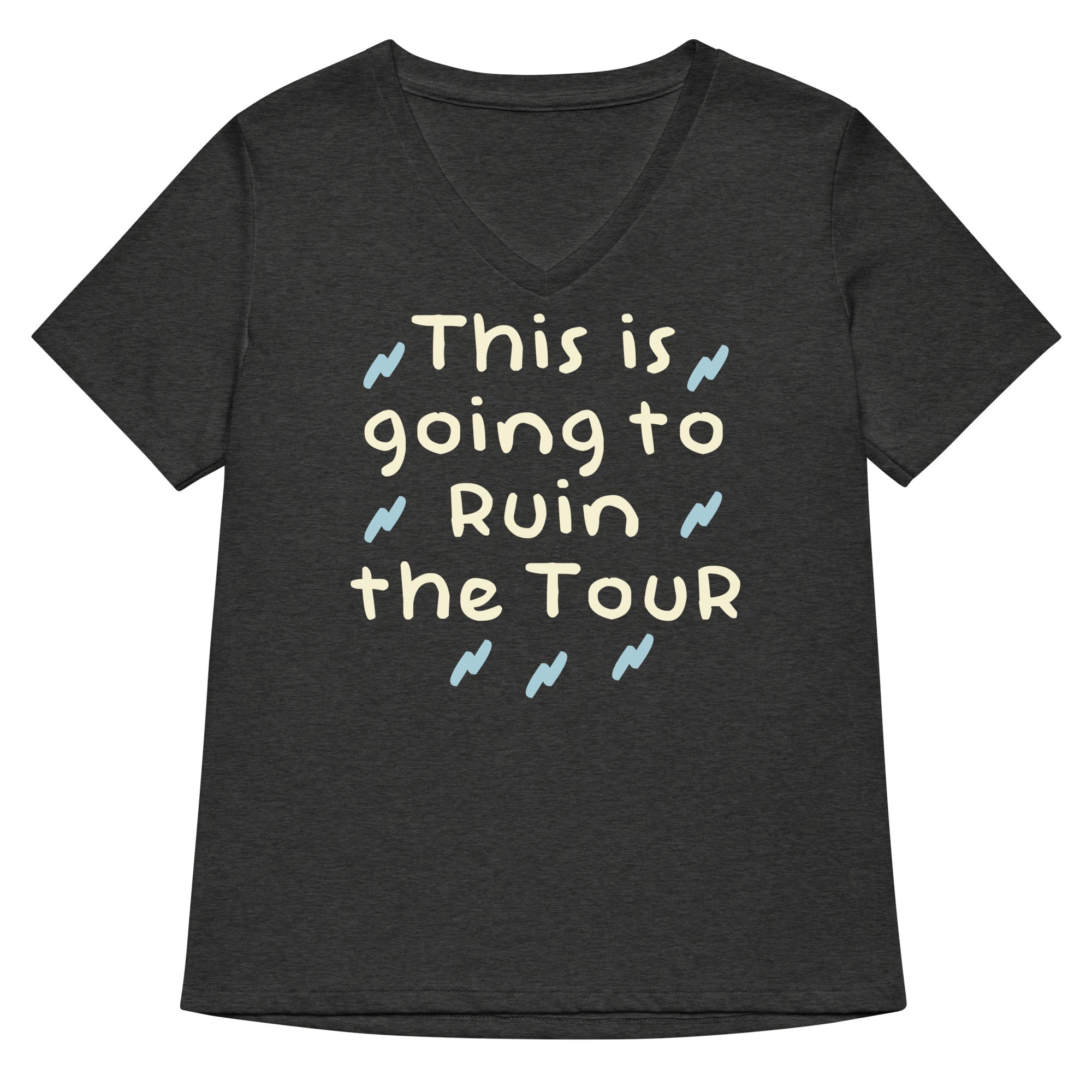 This Is Going To Ruin The Tour Women S V Neck Tee V Neck T Shirt Minimal Style