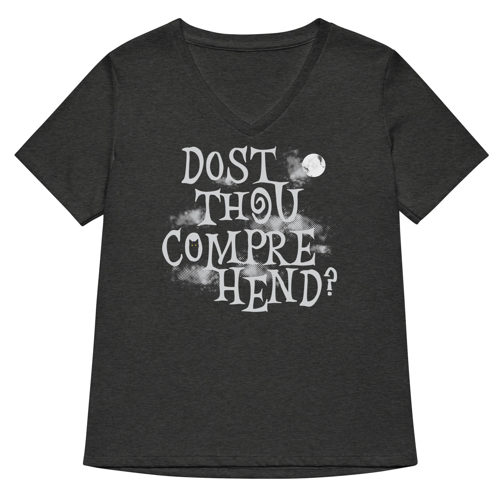 Dost Thou Comprehend Women S V Neck Tee V Neck T Shirt Gift Ready