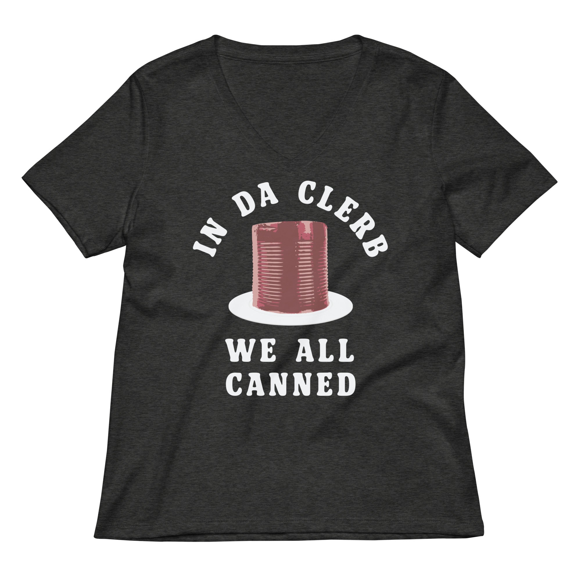 In Da Clerb We All Canned Women S V Neck Tee V Neck T Shirt US Trend