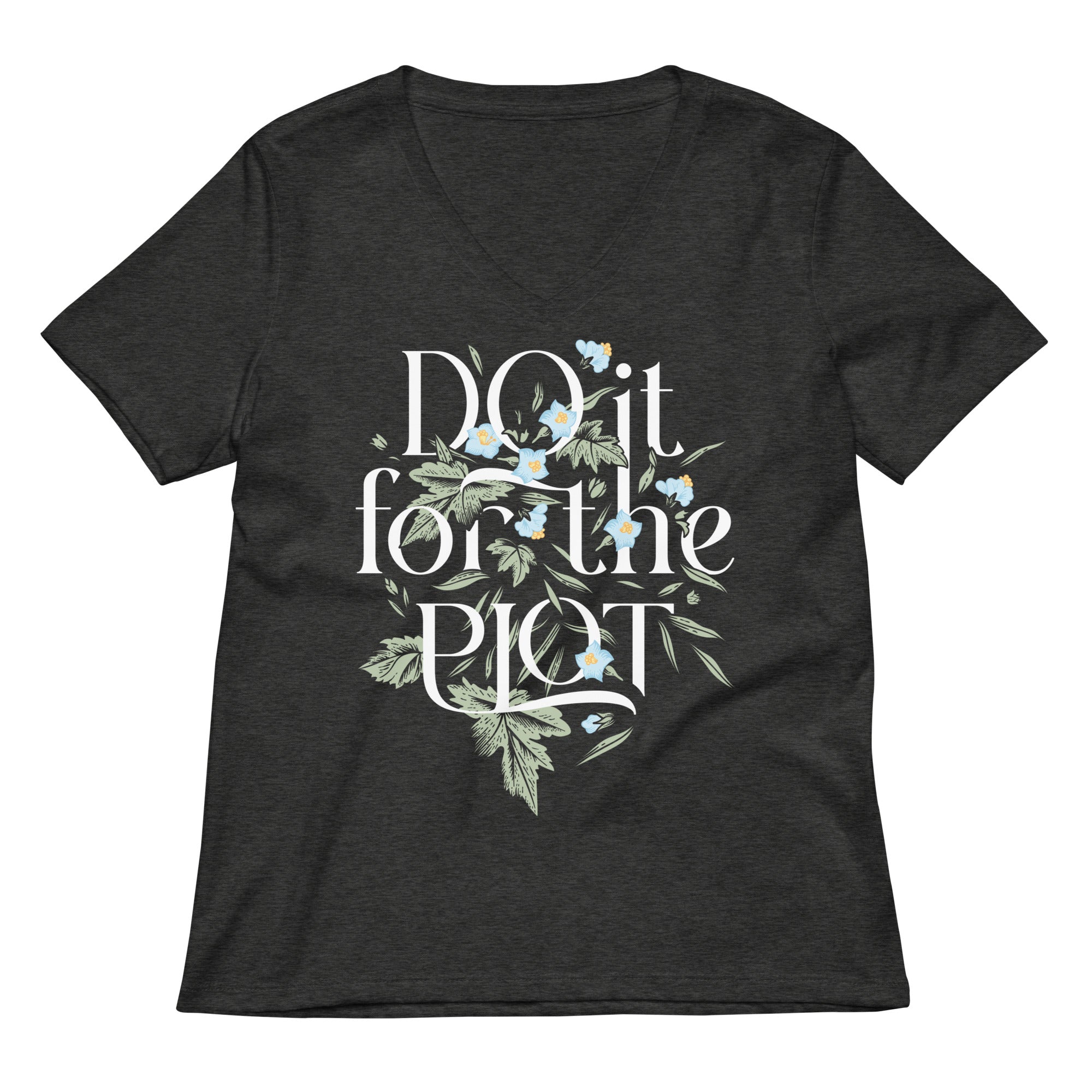 Do It For The Plot Women S V Neck Tee V Neck T Shirt Clean Design