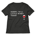 Sorry I M A Little Winey Today Women S V Neck Tee V Neck T Shirt Everyday Wear