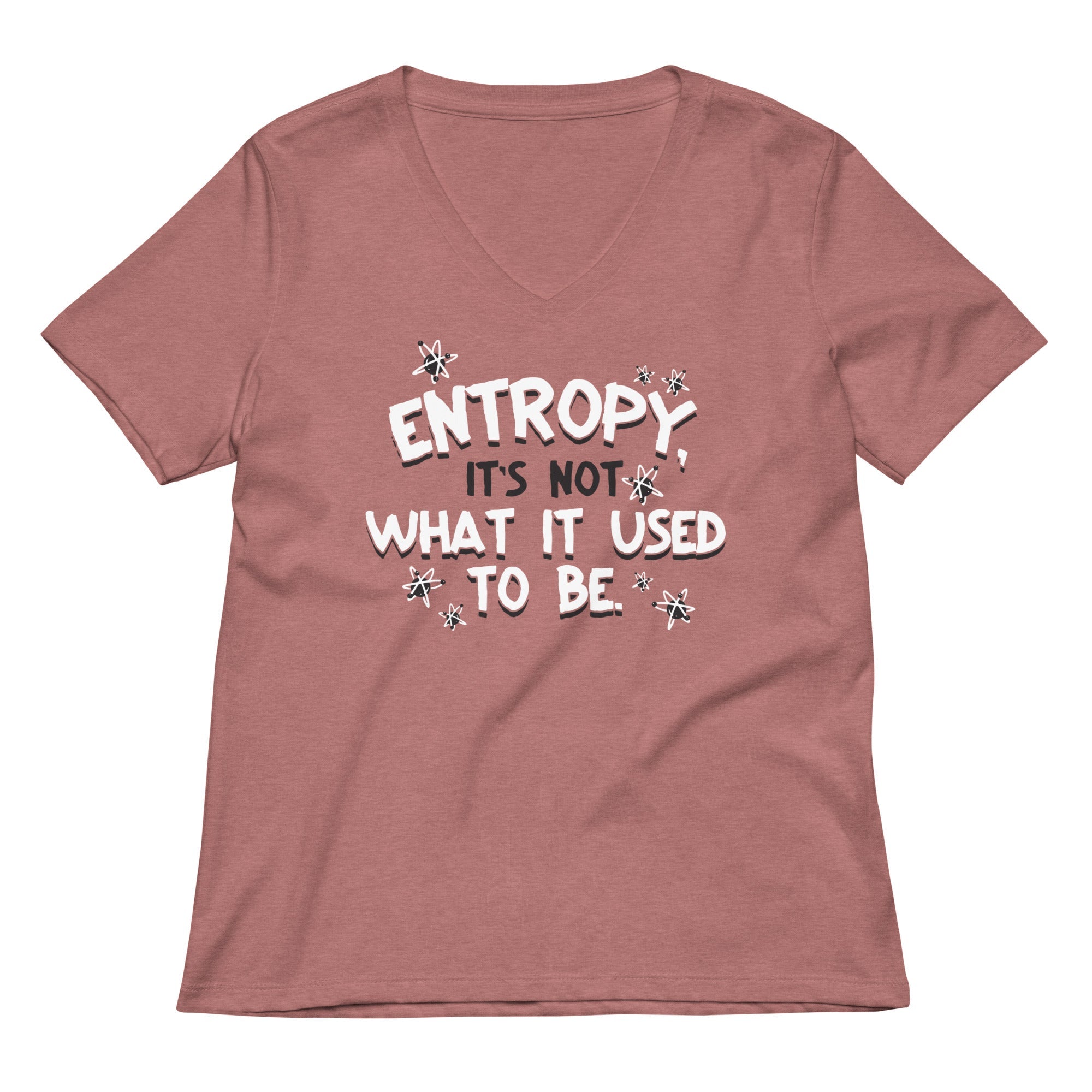 Entropy It S Not What Used To Be Women V Neck Tee V Neck T Shirt Premium Print