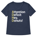 Attention Deficit Hey Donuts Women S V Neck Tee V Neck T Shirt Everyday Wear