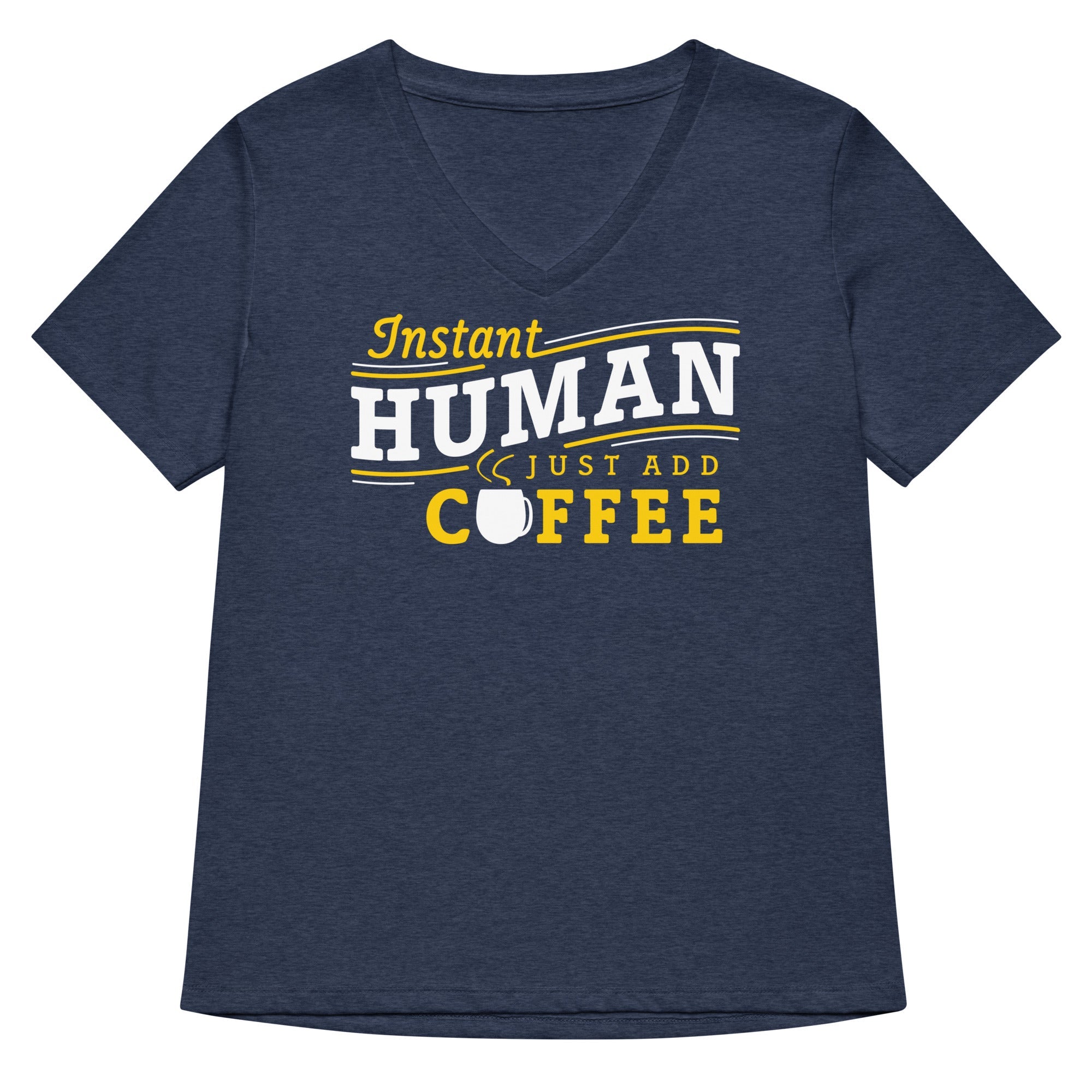 Instant Human Just Add Coffee Women S V Neck Tee V Neck T Shirt Premium Print