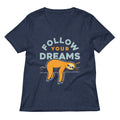 Follow Your Dreams Women S V Neck Tee V Neck T Shirt Clean Design