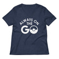 Always On The Go Women S V Neck Tee V Neck T Shirt Clean Design