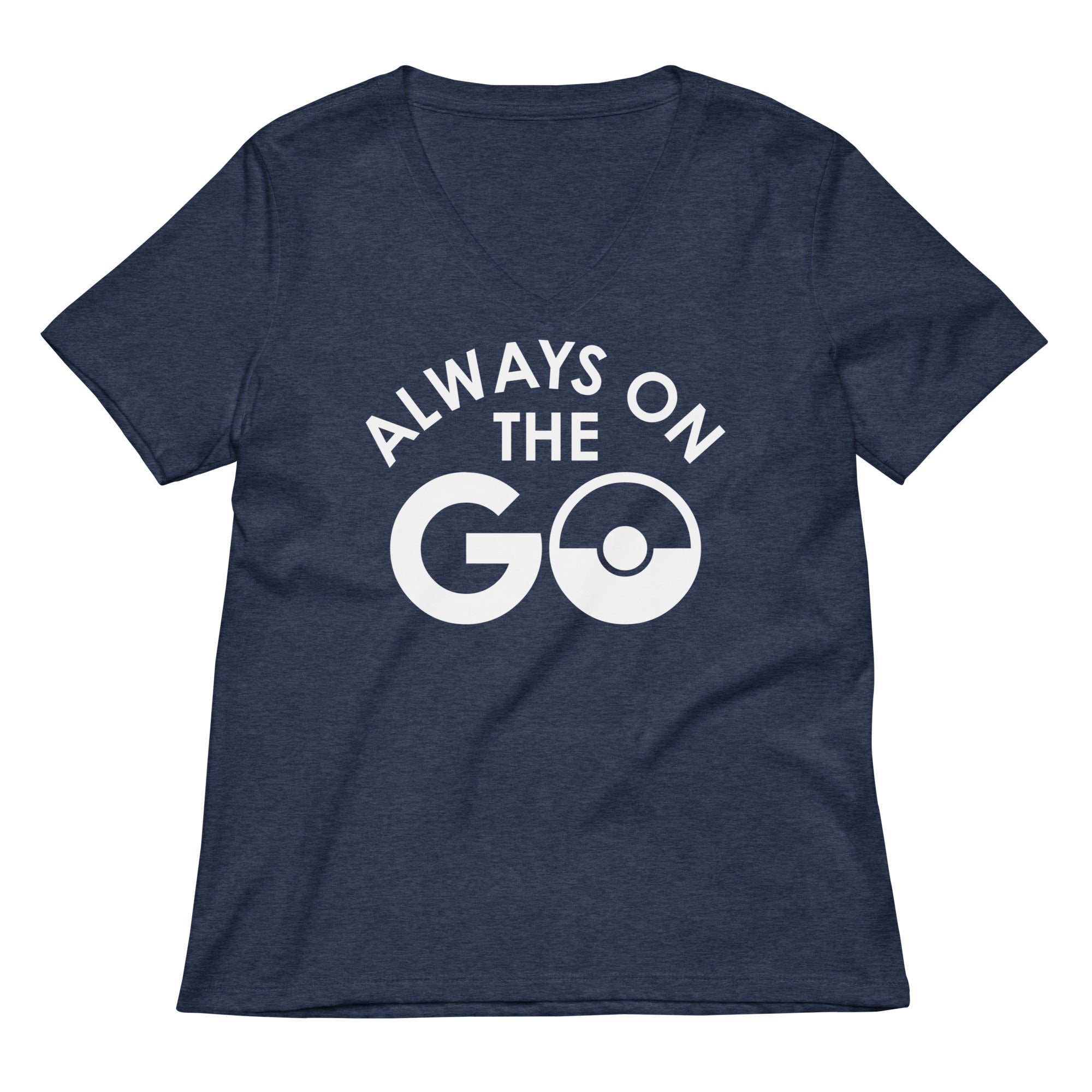 Always On The Go Women S V Neck Tee V Neck T Shirt Clean Design