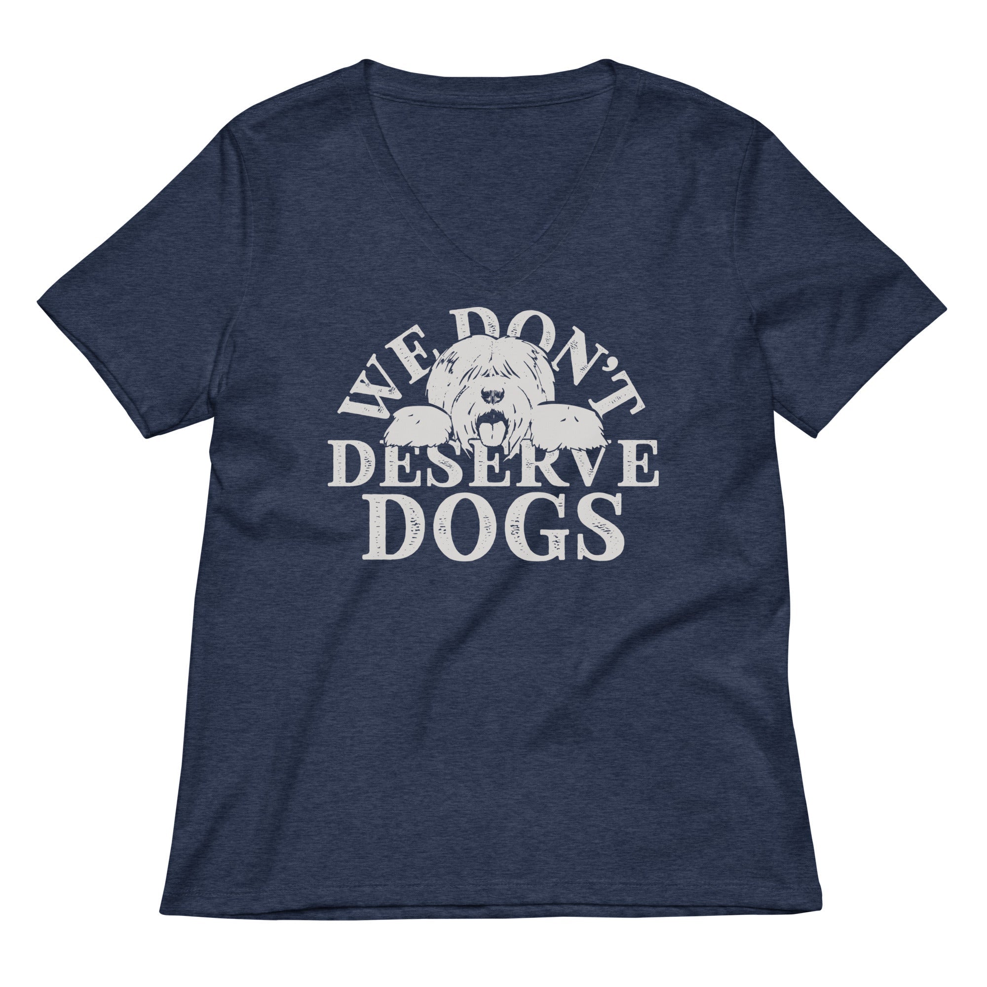We Don T Deserve Dogs Women S V Neck Tee V Neck T Shirt Premium Print