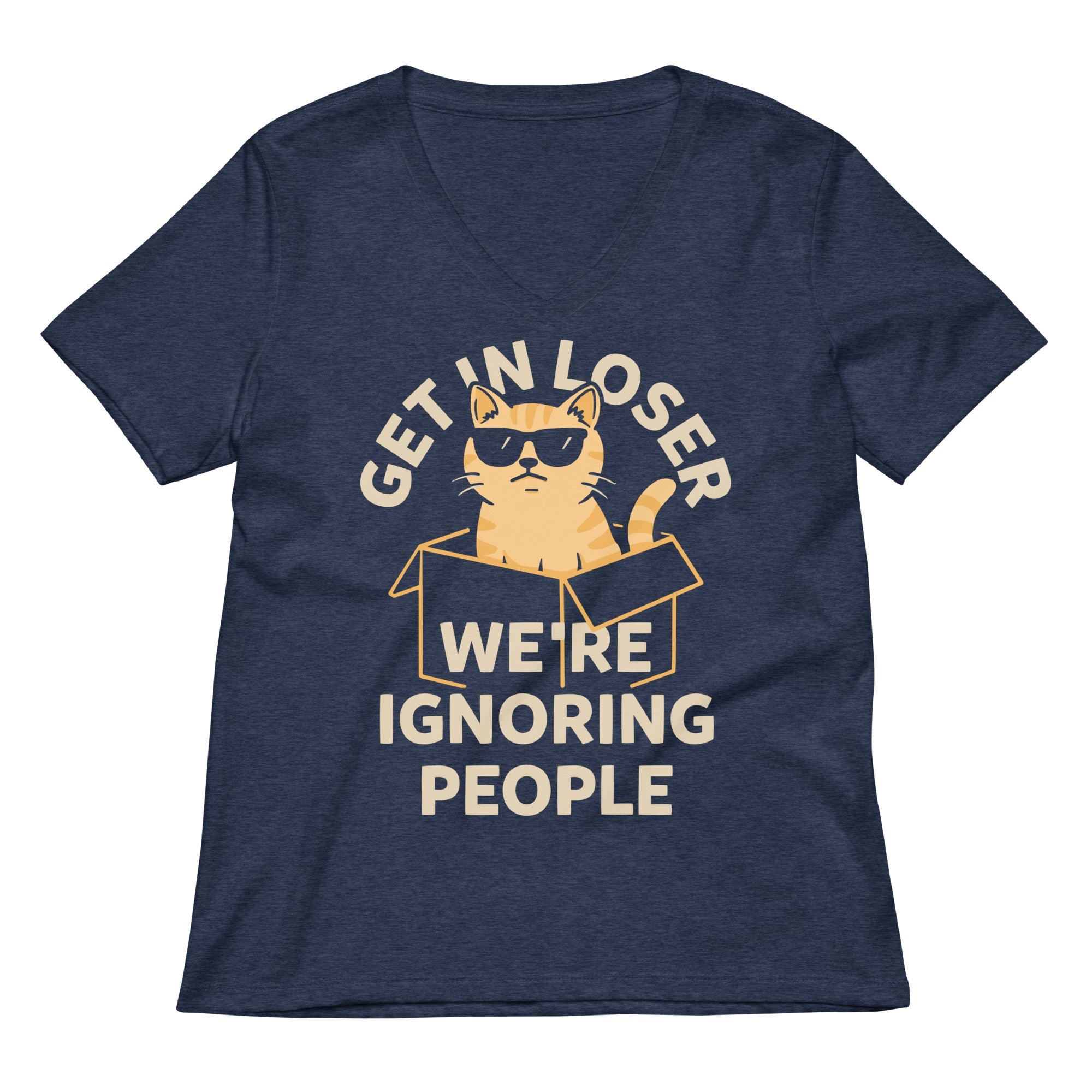 Get In Loser We Re Ignoring People Women S V Neck Tee V Neck T Shirt US Trend