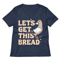 Let S Get This Bread Women V Neck Tee V Neck T Shirt Gift Ready