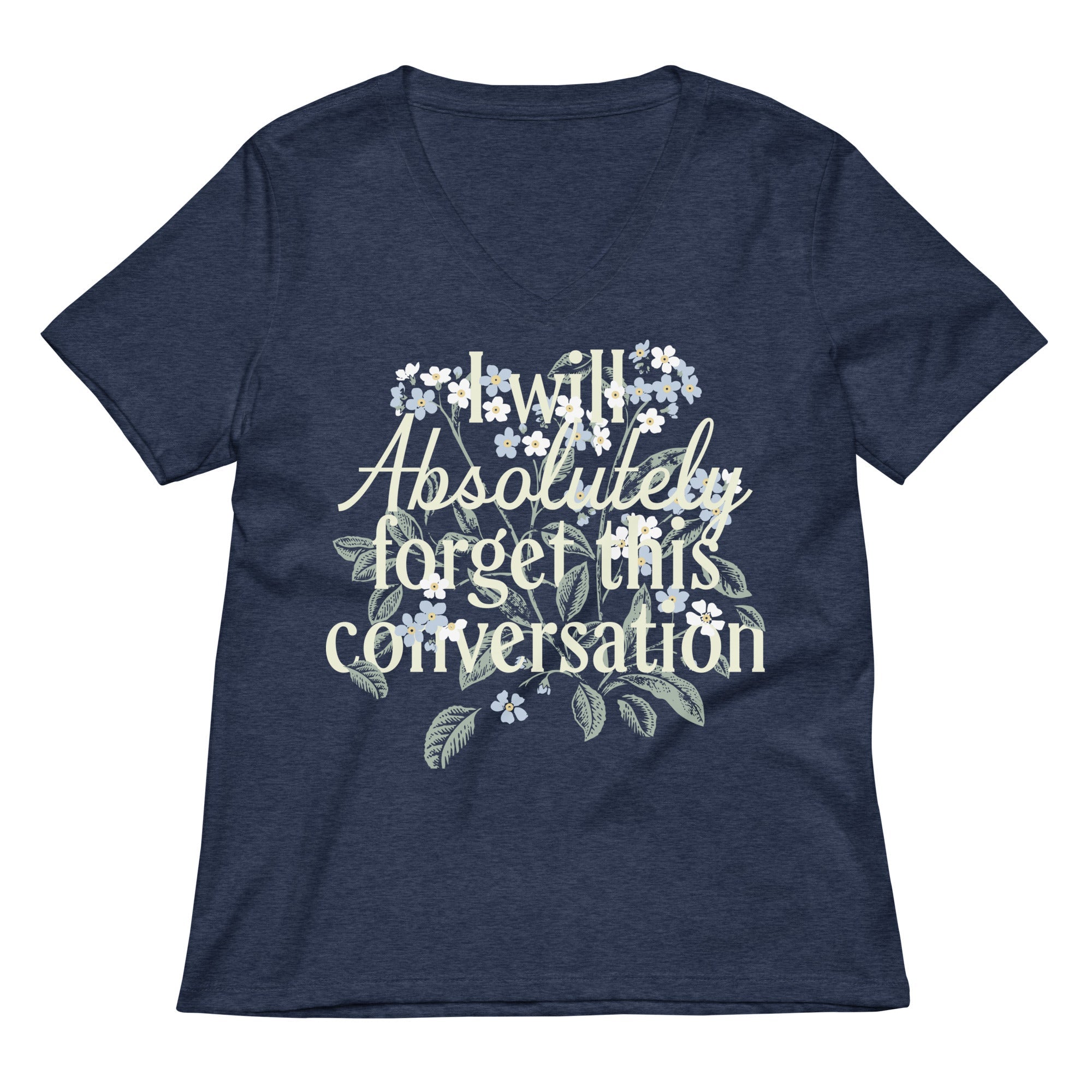 I Will Absolutely Forget This Conversation Women S V Neck Tee V Neck T Shirt Minimal Style