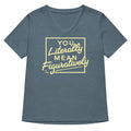 You Literally Mean Figuratively Women S V Neck Tee V Neck T Shirt US Trend