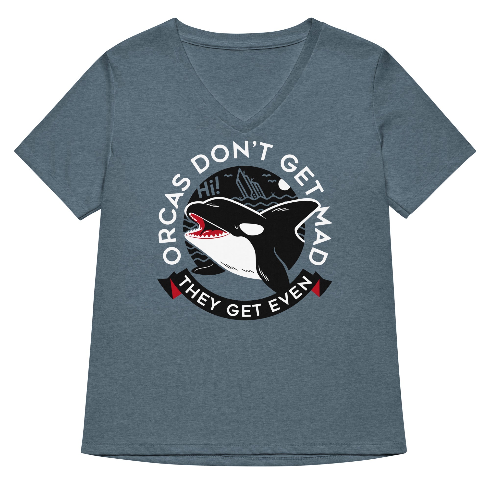 Orcas Don T Get Mad They Even Women S V Neck Tee V Neck T Shirt Everyday Wear