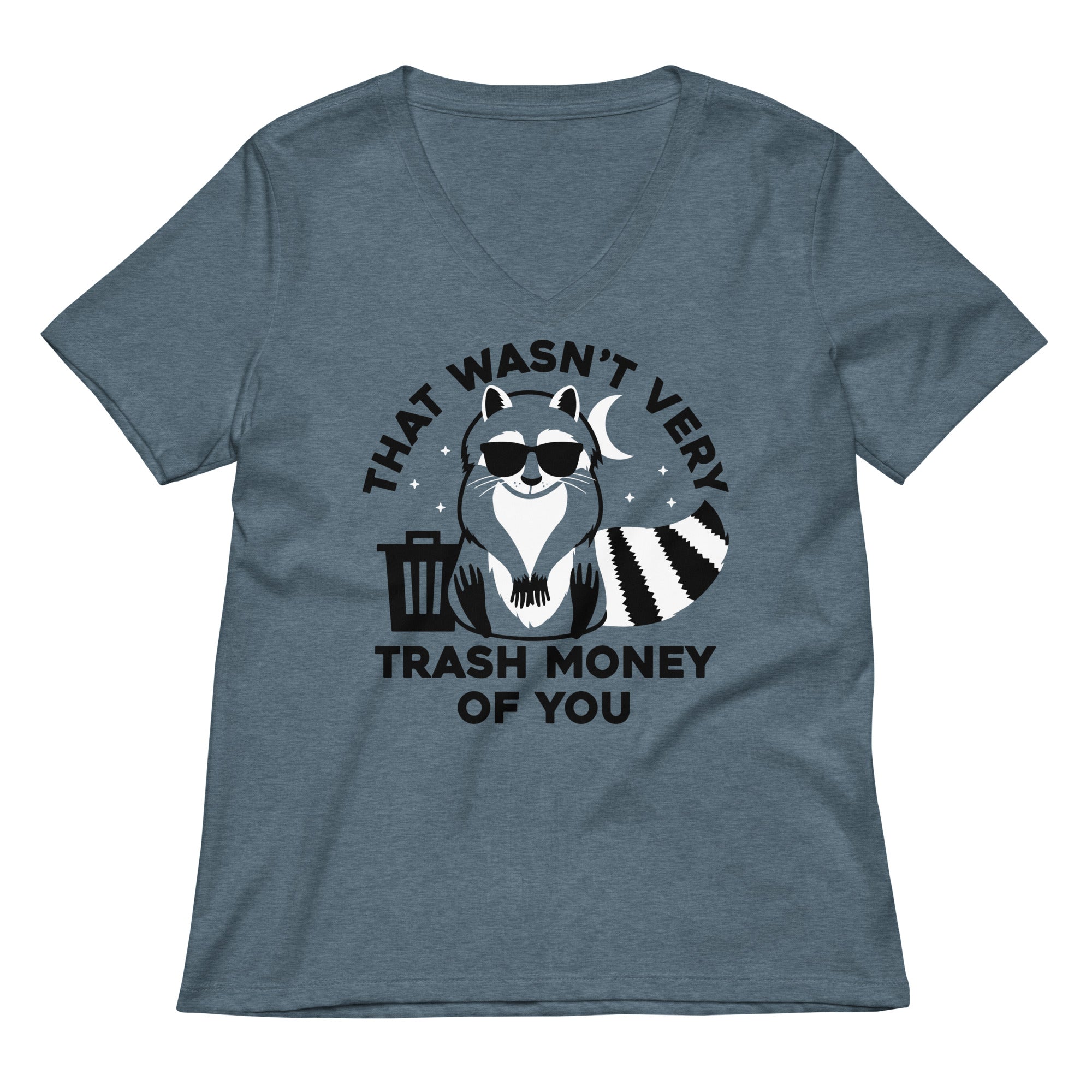 That Wasn T Very Trash Money Of You Women S V Neck Tee V Neck T Shirt Clean Design