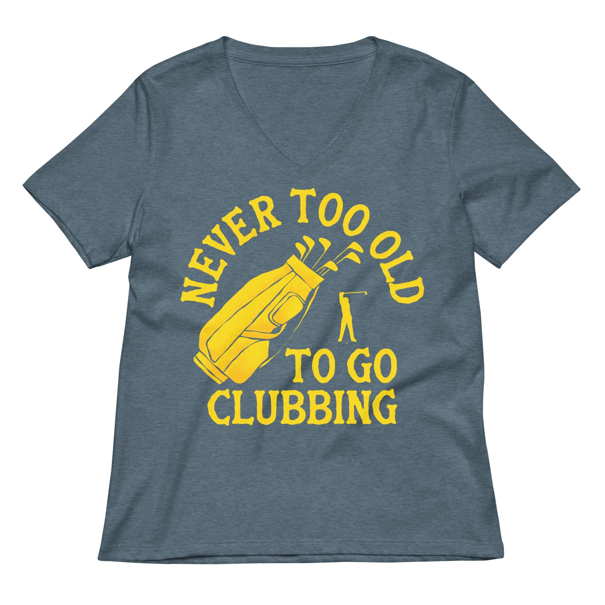 Never Too Old To Go Clubbing Women S V Neck Tee V Neck T Shirt US Trend