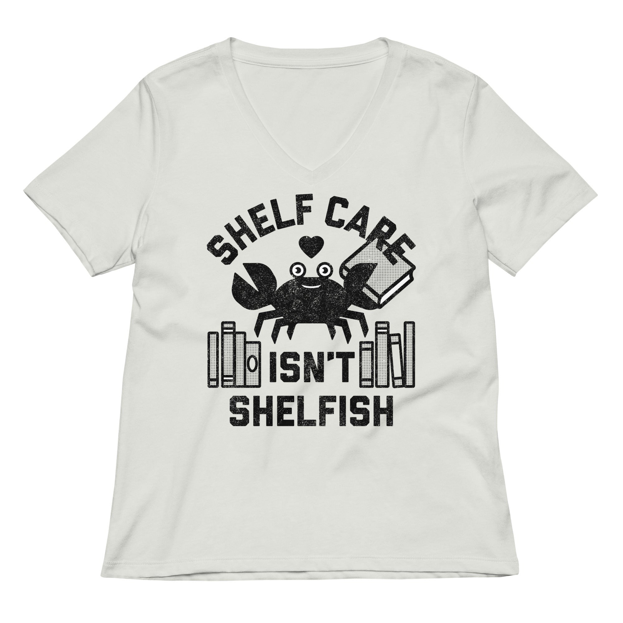 Shelf Care Isn T Shelfish Women S V Neck Tee V Neck T Shirt Everyday Wear