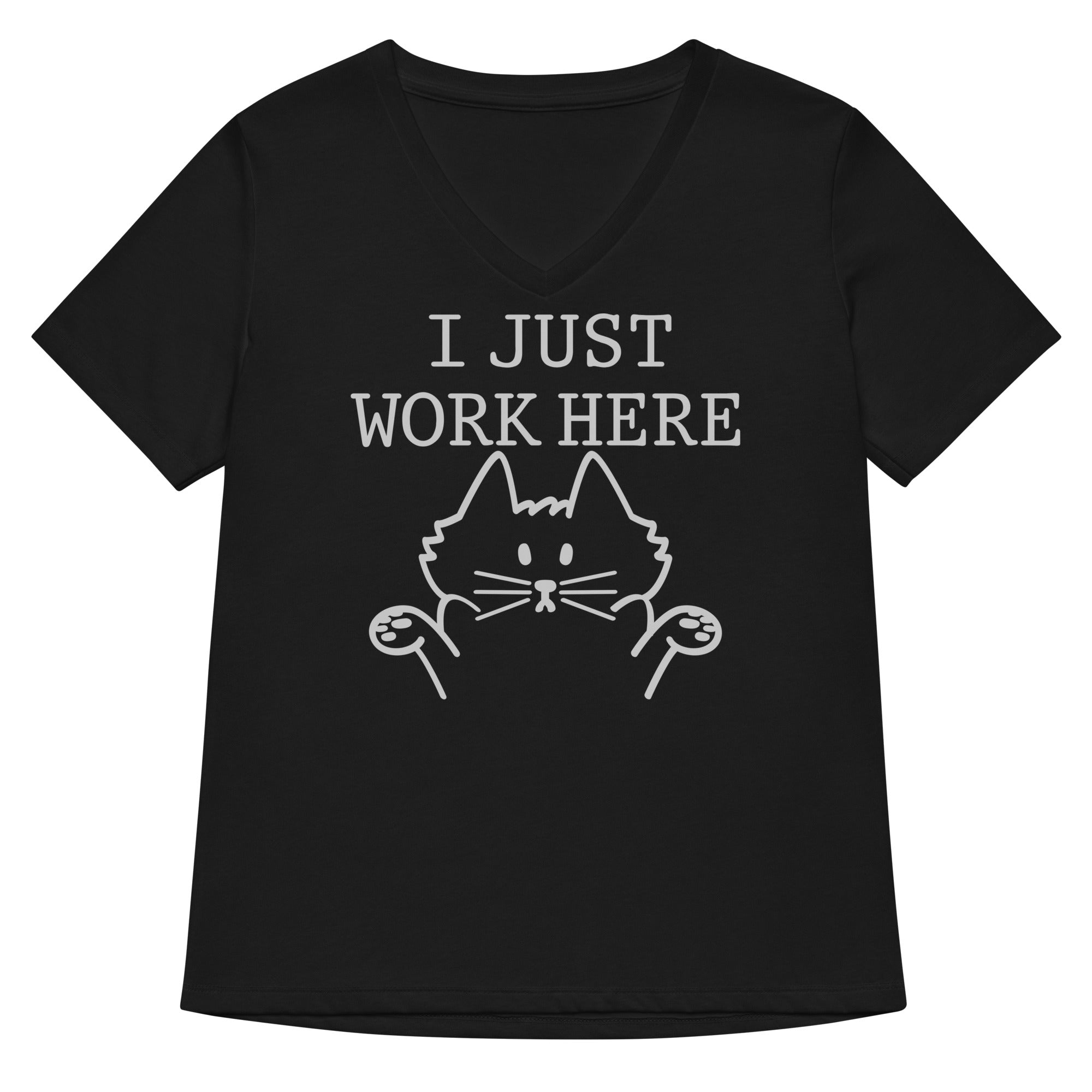 I Just Work Here Women S V Neck Tee V Neck T Shirt Clean Design